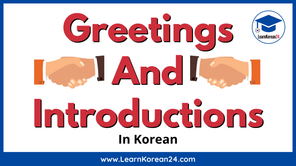 Korean Greetings And Introductions