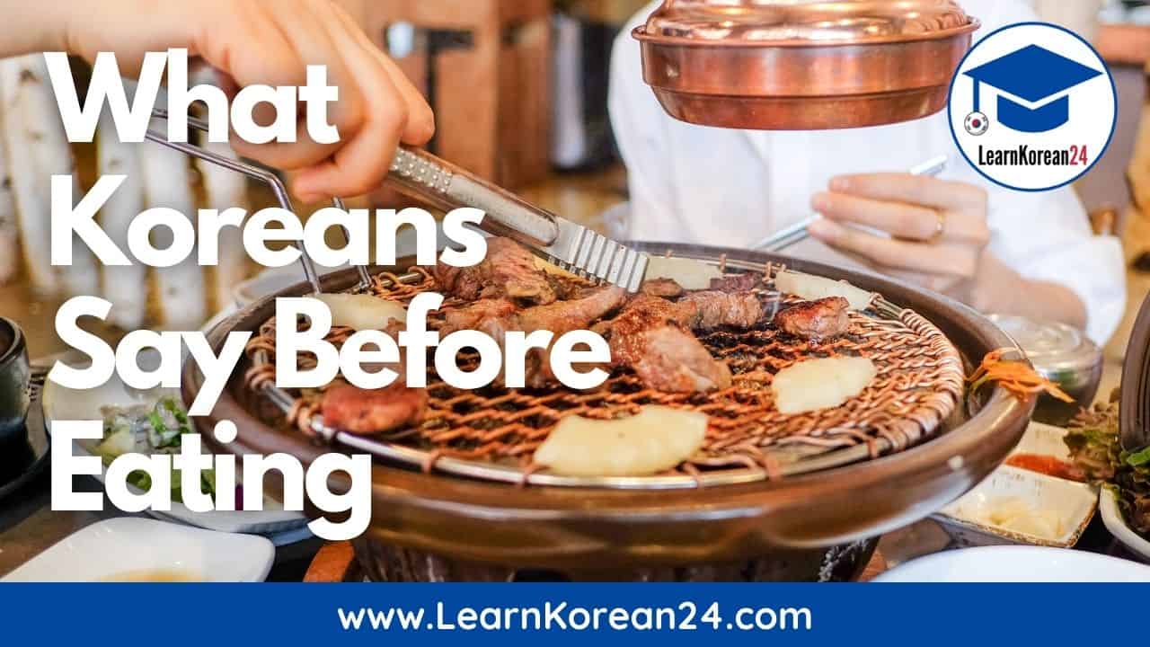 What Koreans Say Before Eating