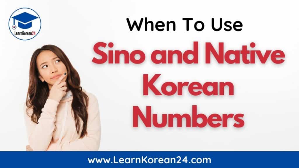 When To use Sino and native Korean Numbers