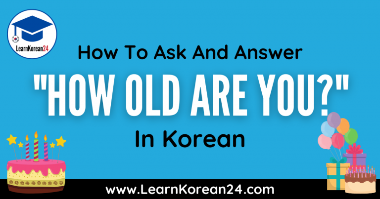 How To Ask And Answer ‘How Old Are You?’ In Korean