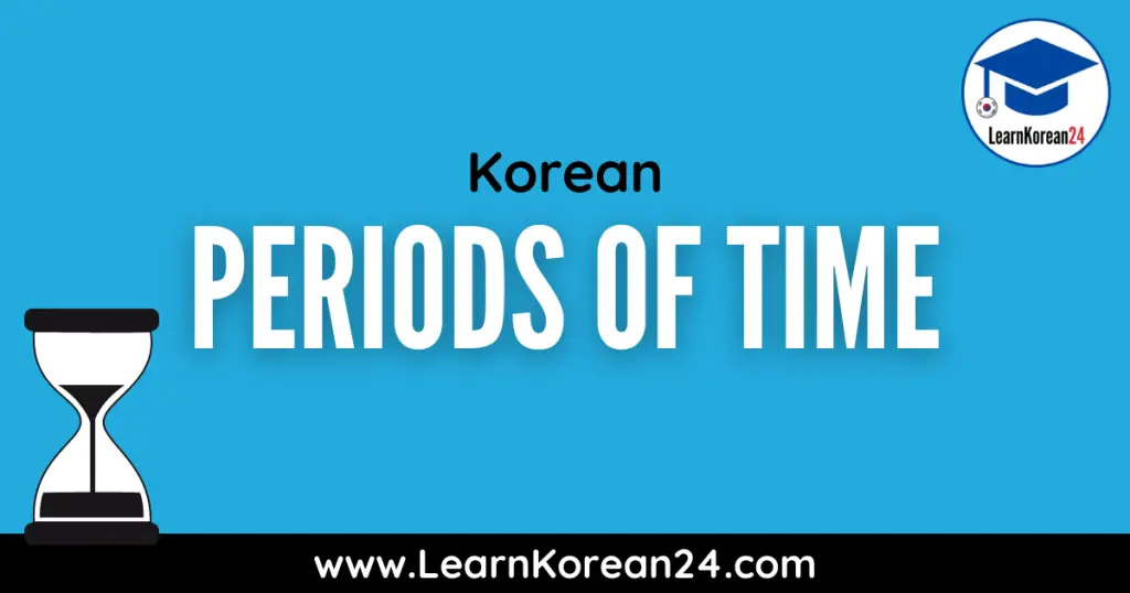 Periods Of Time In Korean