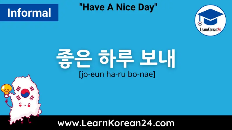 Informal way to say Have A Nice Day In Korean