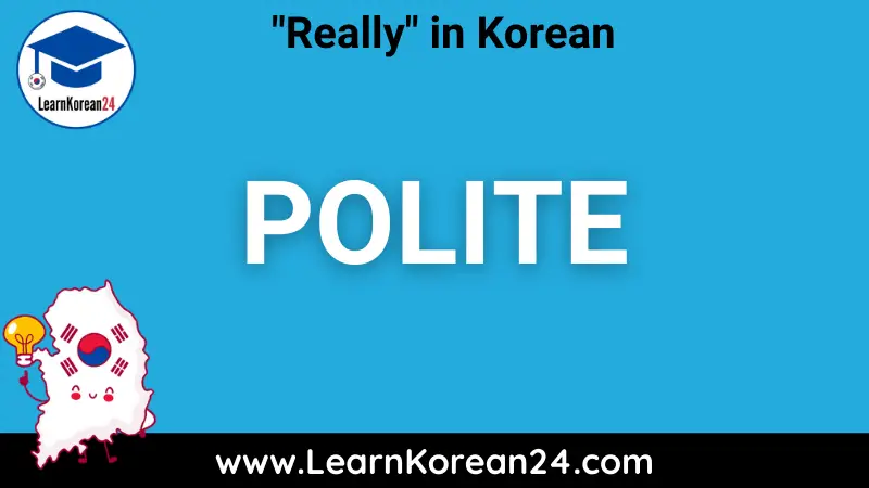 Polite Really In Korean