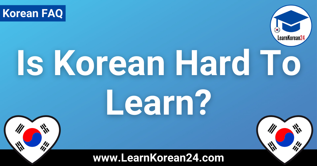 Is Korean Hard To learn?